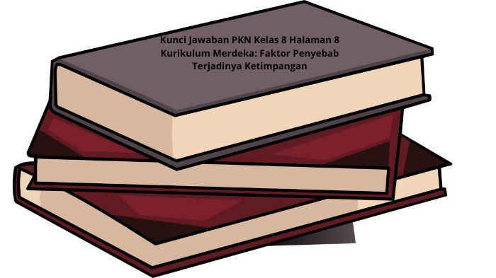 Kunci-Jawaban-PKN-Kelas-8-Halaman-8-Kurikulum-Merdeka-Faktor-Penyebab-Terjadinya-Ketimpangan-Sosial.jpg
